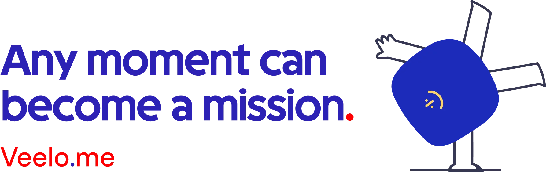 Any moment can become a mission